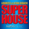 LowKiss、Ryan Riback - Super House (Original Mix)