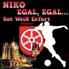 Niko - Egal, egal.... (Rot Weiß Erfurt Fan Edition)