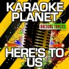 A-Type Player - Here's to Us (Karaoke Version)