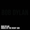 Bob Dylan - House of the Risin' Sun