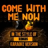 Ameritz Top Tracks - Come with Me Now (Karaoke Version)