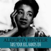 alberta hunter - Take Your Big Hands Off