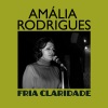 Amália Rodrigues - Fria Claridade