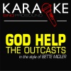 ProSound Karaoke Band - God Help the Outcasts (In the Style of Bette Midler)(Karaoke Instrumental Version)
