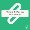 Vahid & Parsa、Vahid、Parsa - Dark Voodoo