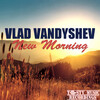 Vlad Vandyshev - New Morning