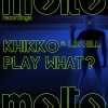 Khikko、Liz Hill - Play What? (Robbie Groove Radio Edit)