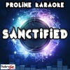 ProLine Karaoke - Sanctified (Originally Performed By Rick Ross, Kanye West & Big Sean|Karaoke Version)