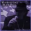 Trade Martin - Memorial Monday