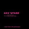 kay starr - It's A Good Day