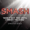 smash cast、Christian Borle - Don't Say Yes Until I Finish Talking (SMASH Cast Version)