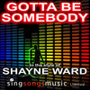 2010s Karaoke Band - Gotta Be Somebody (In the style of Shayne Ward)