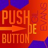 gil evans - Push De Button