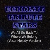 Ultimate Tribute Stars (终极明星致敬) - R.E.M. - We All Go Back To Where We Belong (Vocal Melody Version)