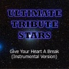 Ultimate Tribute Stars (终极明星致敬) - Demi Lovato - Give Your Heart A Break (Instrumental Version)