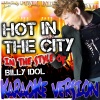 Ameritz - Karaoke - Hot in the City (In the Style of Billy Idol)(Karaoke Version)