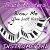 trackmasters - Blow Me (One Last Kiss)