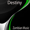 Destiny - Zambian Music, Pt. 1