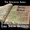 Irving Berlin - There's No Business Like Show Business