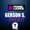 Phonic Lounge、Gerson S、Gerson S. - Shout (Original Mix)