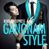 Korean Express - Gangnam Style (Extended Mix)