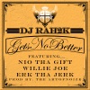 DJ Rah2k、NIO Tha Gift、Erk Tha Jerk、Willie Joe - Gets No Better (Clean)