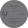 Shit Robot - Simple Things (Work It Out) (Main Mix)