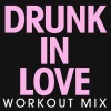 Power Music Workout - Drunk in Love (Workout Mix 130 BPM)