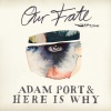 Adam Port、Here Is Why - Our Fate (AP Club Version)