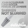 luigi rocca、John Acquaviva、manuel de la mare《Shaken Not Slurred (Original Mix)》[MP3/LRC]