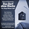 Eduard Künneke、Orchester des Deutschlandsenders、Kammerchor des Deutschlandsenders、franz marszalek《Das Dorf ohne Glocke: Act I, Introduction, Scene 1》[MP3/LRC]