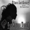 nino anthony、Billy Newton Davis - Our House World (Original Vox Mix)