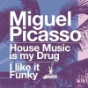 Miguel Picasso《House Music Is My Drug》[MP3/LRC]