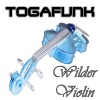 Togafunk - Wilder Violin (We Go Wilder Mix)