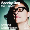 Sparky Dog、Drayton - Anything Could Happen (Original Radio Edit)