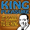 king pleasure - All Of Me