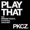 PKCZ(R)、HIROOMI TOSAKA (登坂广臣)、Crystal Kay (克莉丝朵·凯儿)、CRAZYBOY - PLAY THAT