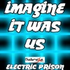 Electric Prison - Imagine It Was Us (Electric Prison's Remake Version of Jessie Ware)