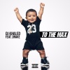 DJ Khaled、Drake - To the Max