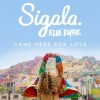 Sigala、Ella Eyre - Came Here for Love