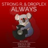 Droplex、Strong R.《Always (Strong R. Mix)》[MP3/LRC]