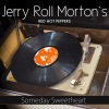 jelly roll morton's red hot peppers - Someday Sweetheart