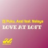 DJ Puku、Axel、Nalaya - Love at Loft (Carlos Gallardo Gt2 Remix)