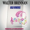 Walter Brennan《Old Rivers (Remaster)》[MP3/LRC]