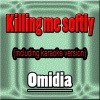 Omidia - Killing Me Softly