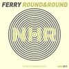 Ferry - Round & Round