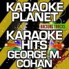 A-Type Player - 45 Minutes From Broadway (Karaoke Version)(Originally Performed By George M. Cohan)