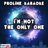 ProLine Karaoke - I'm Not the Only One[Originally Performed By Sam Smith] (Karaoke Version)