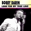 Bobby Darin - Look for My True Love