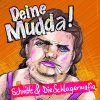 Schnitte、Die Schlagermafia - Deine Mudda